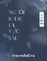 Người Khác Là Vực Sâu