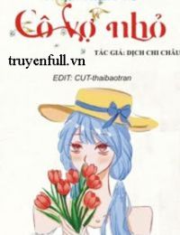 Thập Niên 70: Cô Vợ Nhỏ