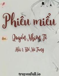 Phiêu Miểu 5 – Quyển Nhiên Tê