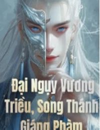 Đại Ngụy Vương Triều Song Thánh Giáng Phàm