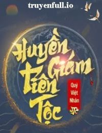 Huyền Giám Tiên Tộc – Quý Việt Nhân