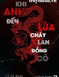 Khi Anh Đến Lửa Cháy Lan Đồng Cỏ