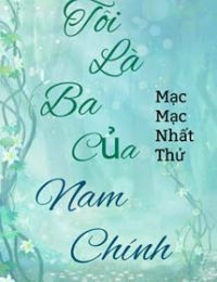 Tôi Là Ba Của Nam Chính