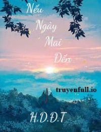 Nếu Ngày Mai Đến – Hương Diệp Đào Tử