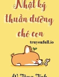 Nhật Ký Thuần Dưỡng Chó Con