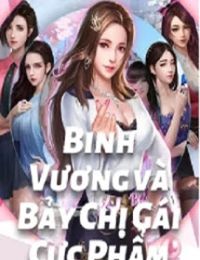 Binh Vương Và Bảy Chị Gái Cực Phẩm